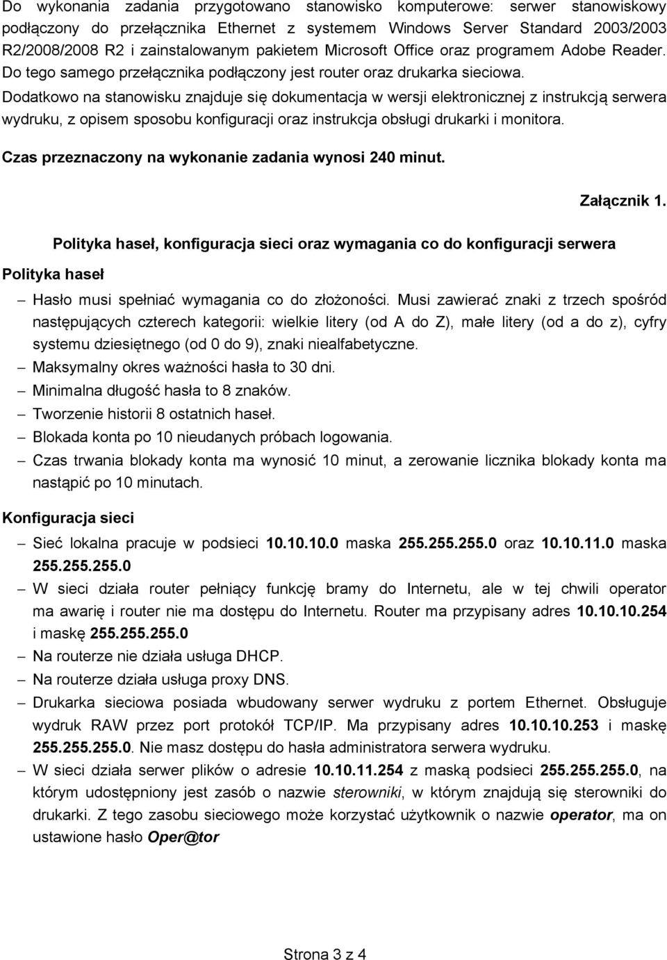 Dodatkowo na stanowisku znajduje si dokumentacja w wersji elektronicznej z instrukcj serwera wydruku, z opisem sposobu konfiguracji oraz instrukcja obsługi drukarki i monitora.