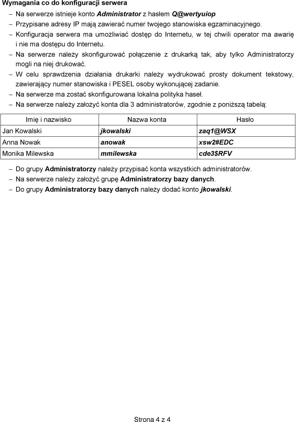 Na serwerze nale y skonfigurować poł czenie z drukark tak, aby tylko Administratorzy mogli na niej drukować.