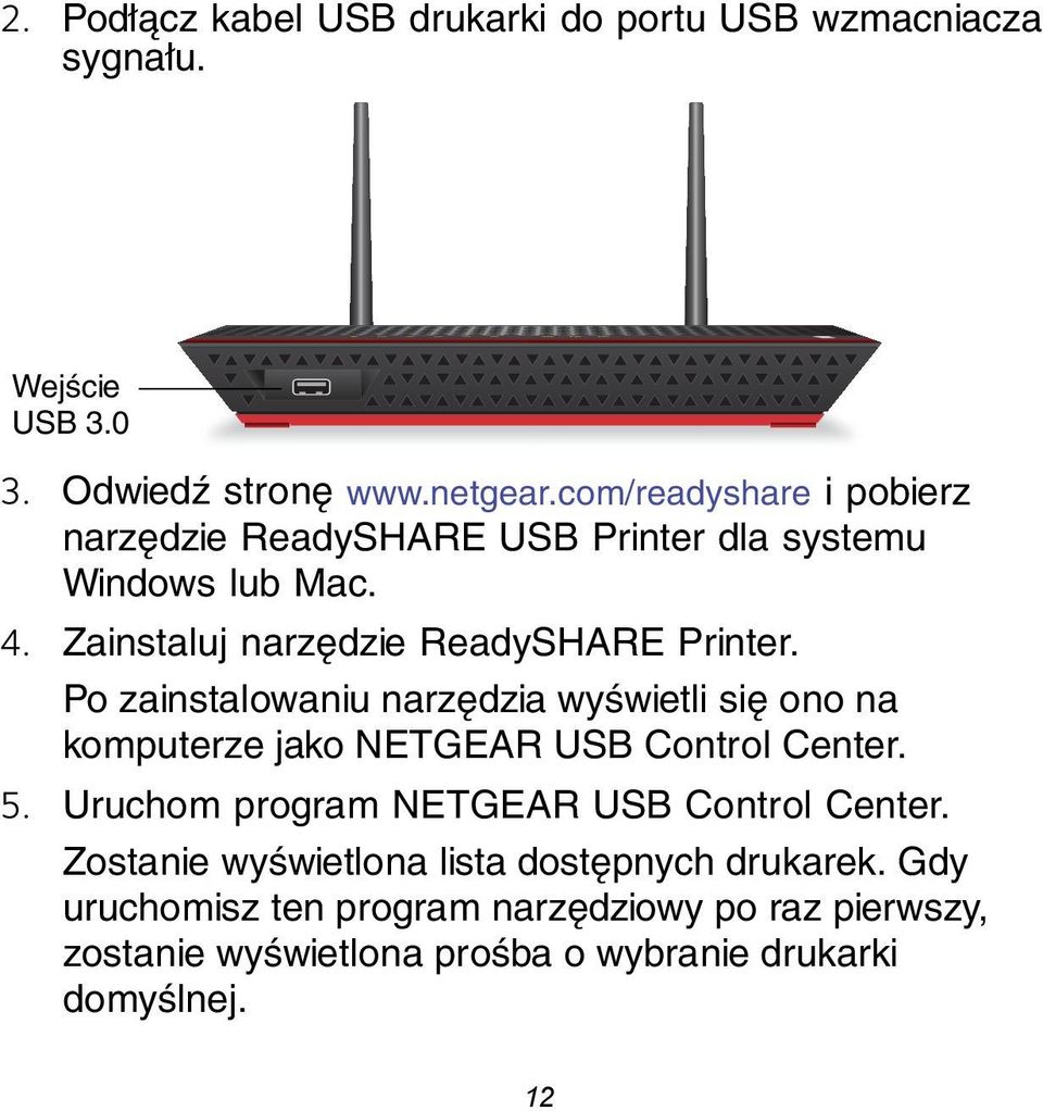 Po zainstalowaniu narzędzia wyświetli się ono na komputerze jako NETGEAR USB Control Center. 5.