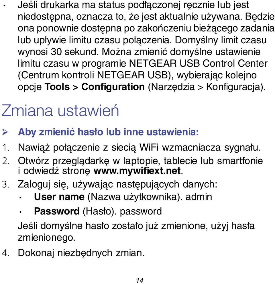 Można zmienić domyślne ustawienie limitu czasu w programie NETGEAR USB Control Center (Centrum kontroli NETGEAR USB), wybierając kolejno opcje Tools > Configuration (Narzędzia > Konfiguracja).