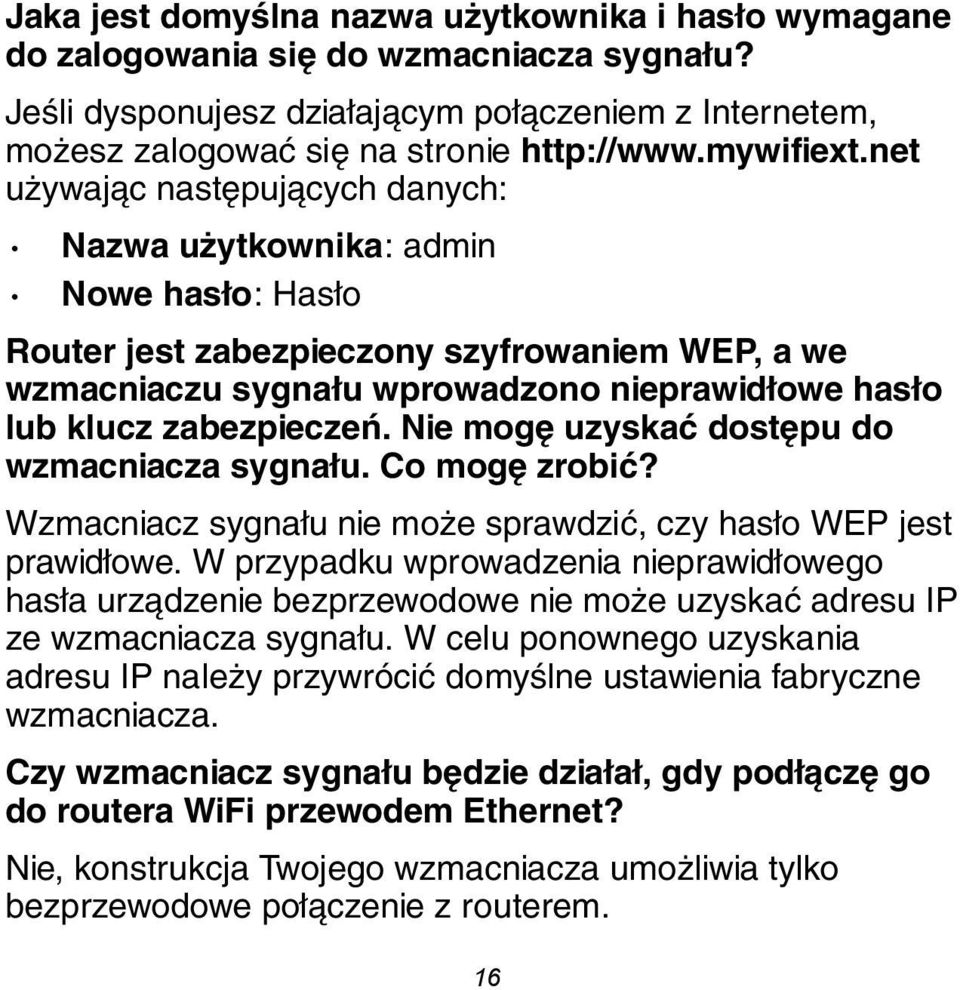 net używając następujących danych: Nazwa użytkownika: admin Nowe hasło: Hasło Router jest zabezpieczony szyfrowaniem WEP, a we wzmacniaczu sygnału wprowadzono nieprawidłowe hasło lub klucz