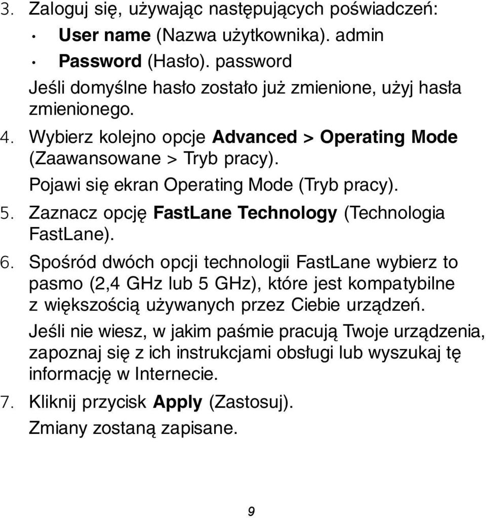 Pojawi się ekran Operating Mode (Tryb pracy). 5. Zaznacz opcję FastLane Technology (Technologia FastLane). 6.