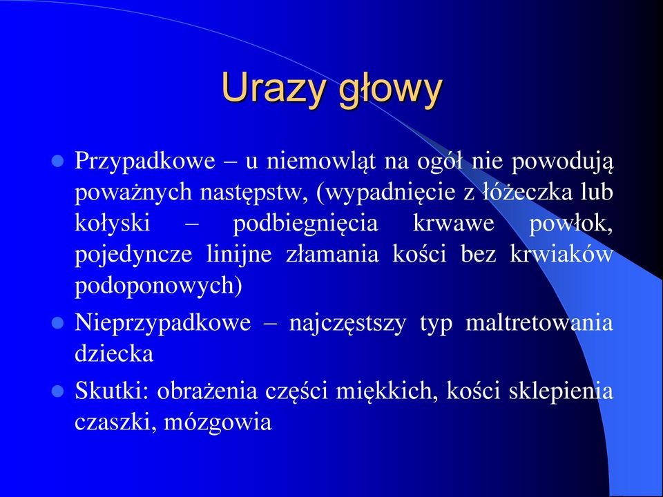 linijne złamania kości bez krwiaków podoponowych) Nieprzypadkowe najczęstszy typ