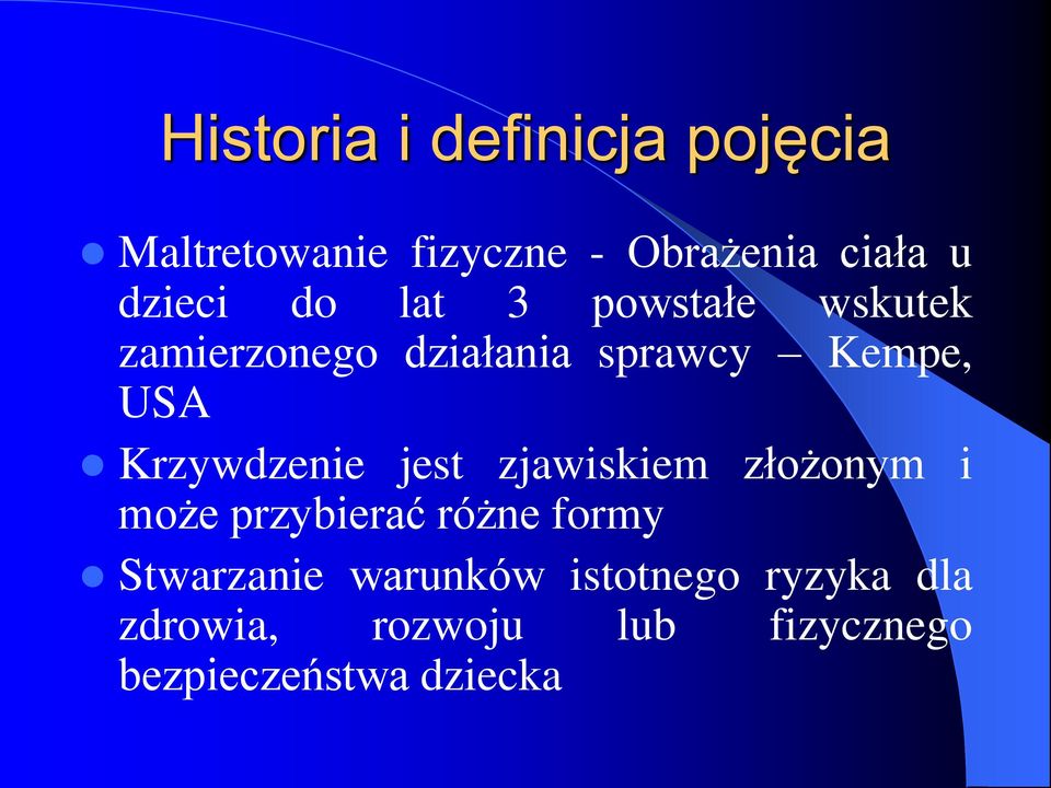 Krzywdzenie jest zjawiskiem złożonym i może przybierać różne formy Stwarzanie