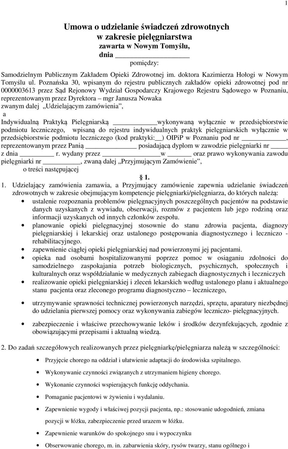 Poznańska 30, wpisanym do rejestru publicznych zakładów opieki zdrowotnej pod nr 0000003613 przez Sąd Rejonowy Wydział Gospodarczy Krajowego Rejestru Sądowego w Poznaniu, reprezentowanym przez