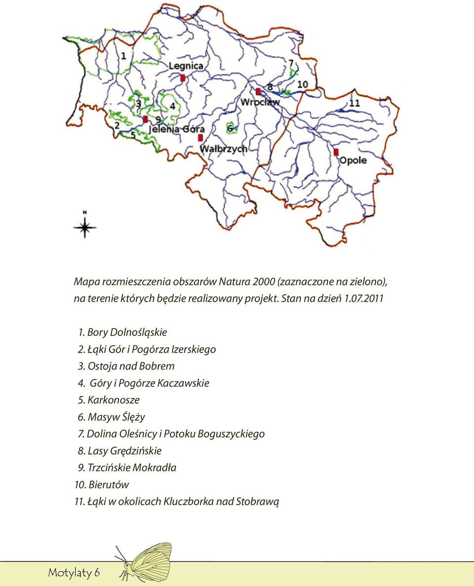 Ostoja nad Bobrem 4. Góry i Pogórze Kaczawskie 5. Karkonosze 6. Masyw Ślęży 7.