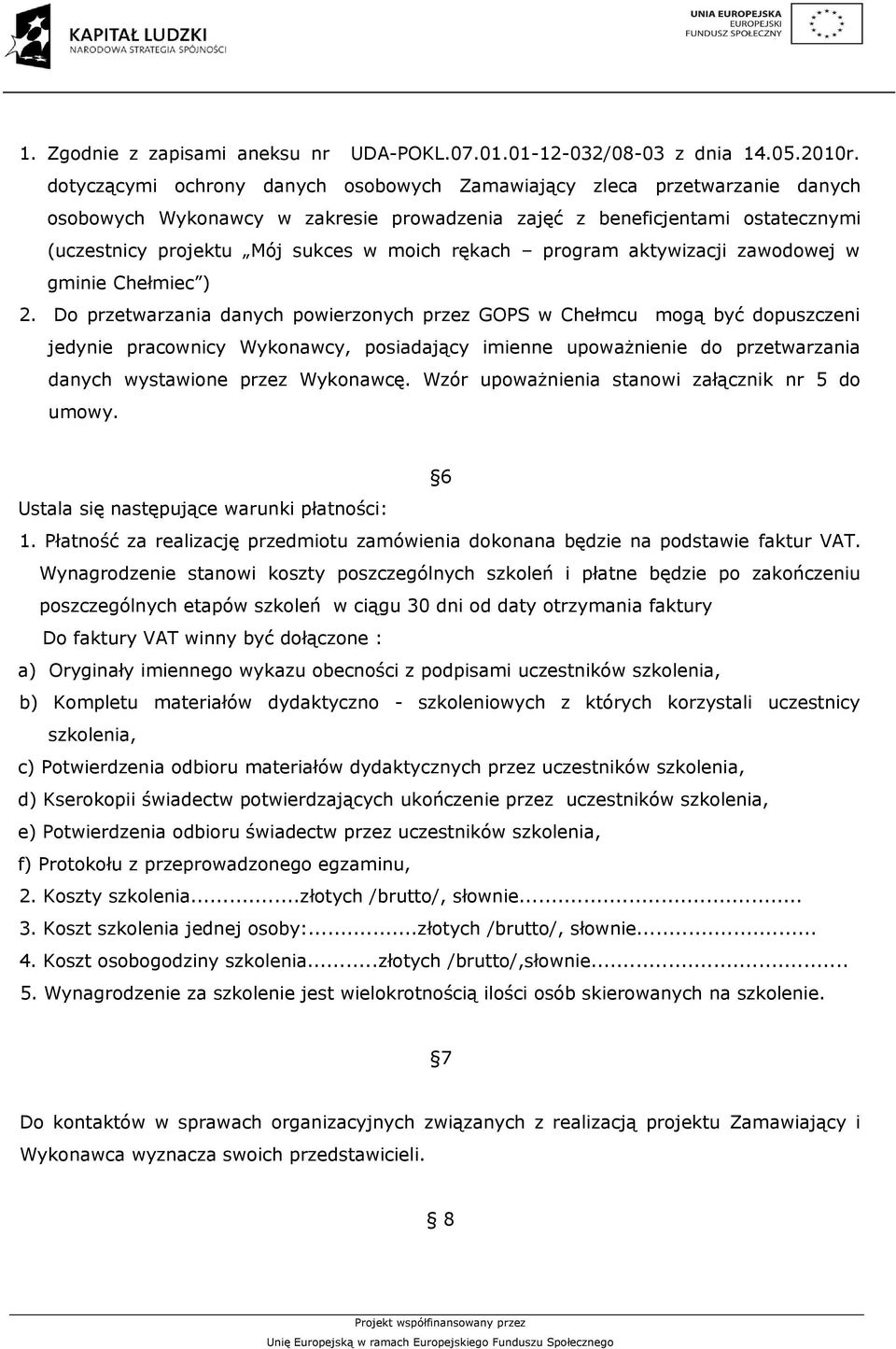 rękach program aktywizacji zawodowej w gminie Chełmiec ) 2.