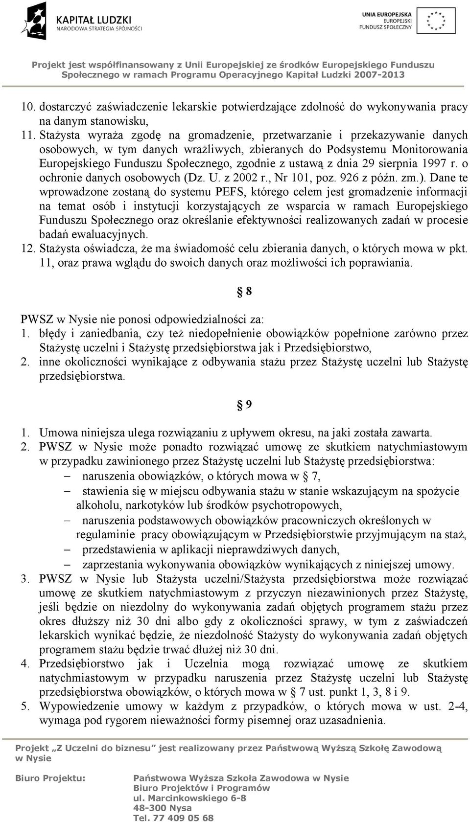 ustawą z dnia 29 sierpnia 1997 r. o ochronie danych osobowych (Dz. U. z 2002 r., Nr 101, poz. 926 z późn. zm.).