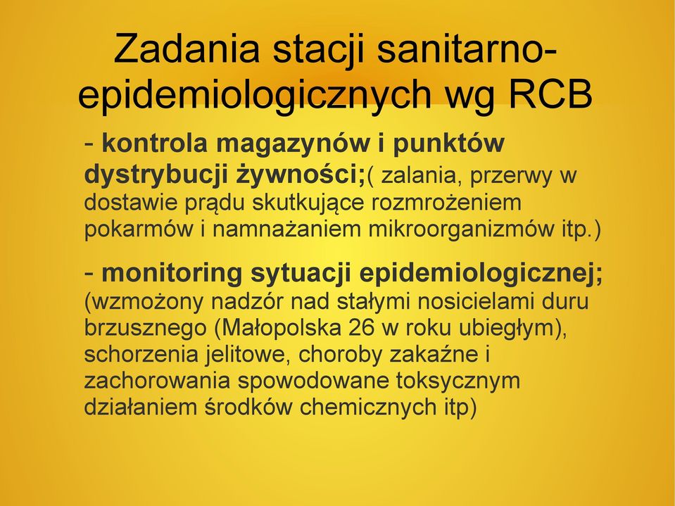 ) - monitoring sytuacji epidemiologicznej; (wzmożony nadzór nad stałymi nosicielami duru brzusznego (Małopolska