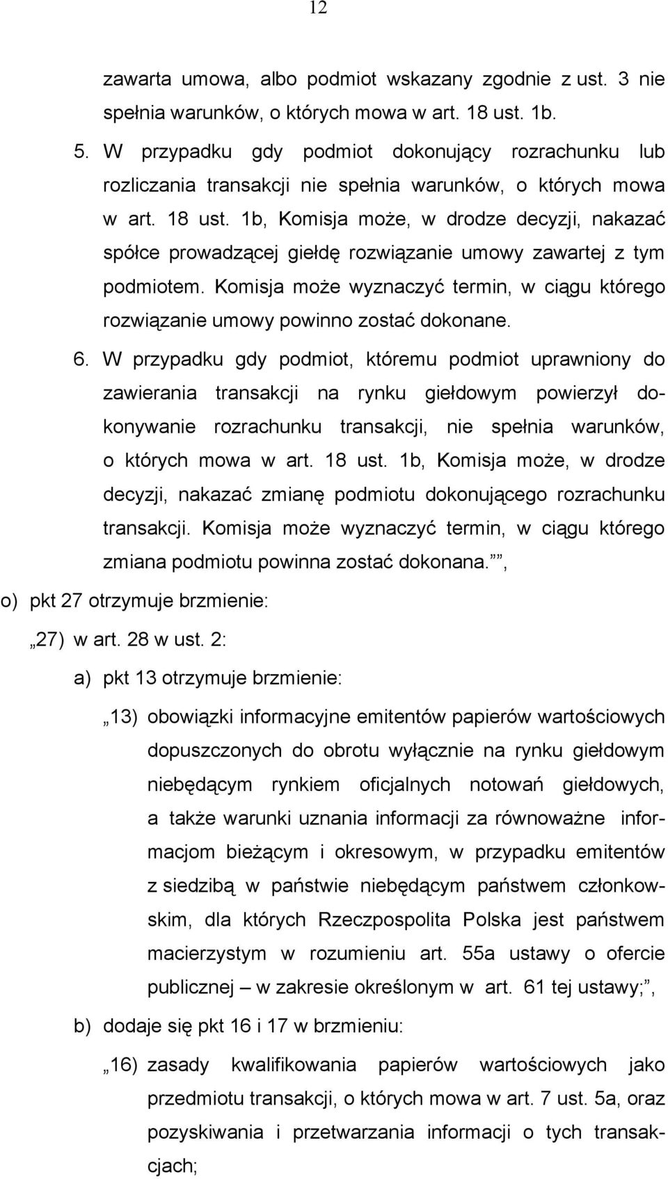 1b, Komisja może, w drodze decyzji, nakazać spółce prowadzącej giełdę rozwiązanie umowy zawartej z tym podmiotem.