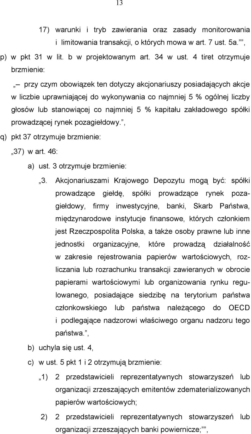5 % kapitału zakładowego spółki prowadzącej rynek pozagiełdowy., q) pkt 37 otrzymuje brzmienie: 37) w art. 46: a) ust. 3 otrzymuje brzmienie: 3.