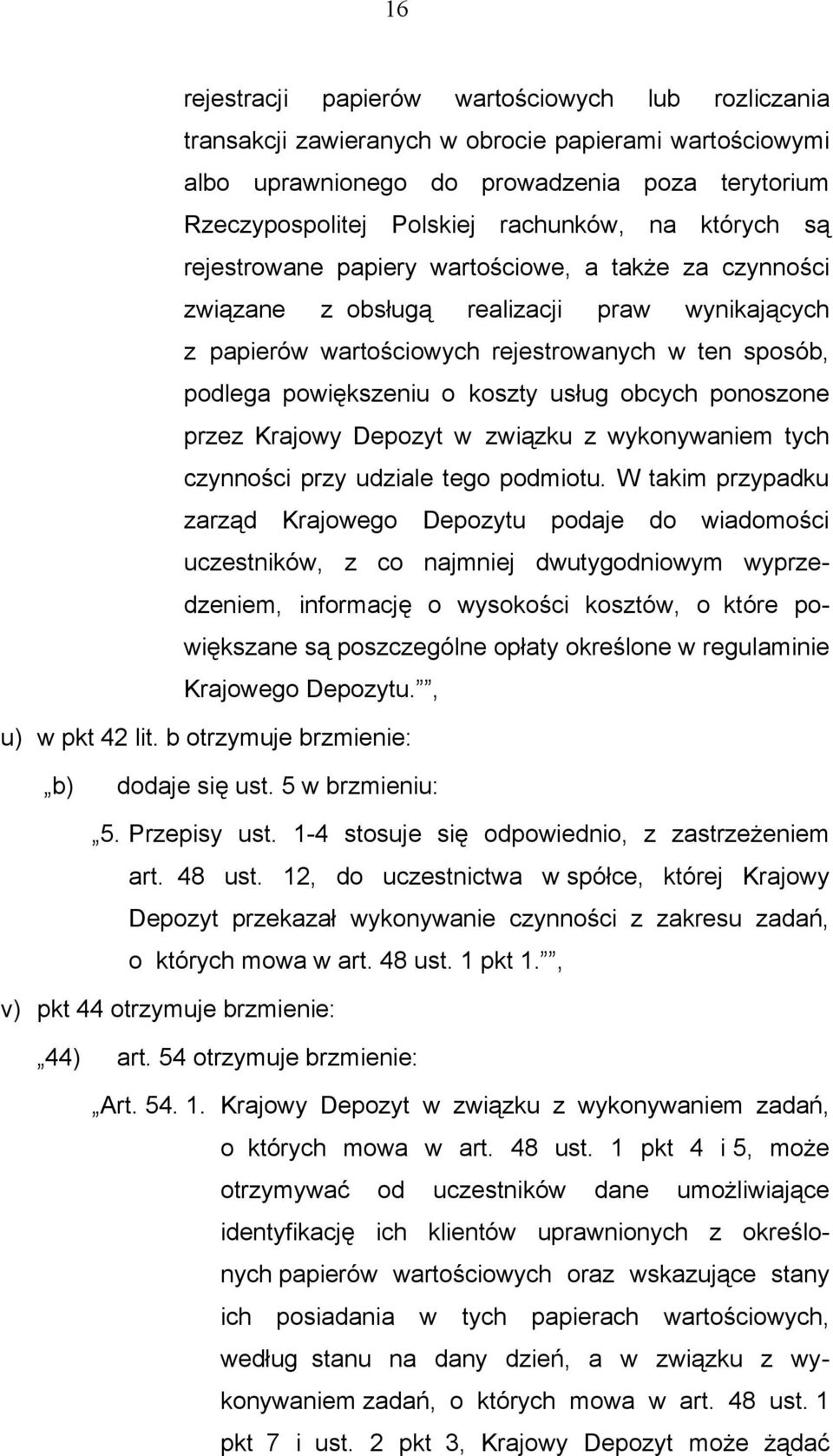 usług obcych ponoszone przez Krajowy Depozyt w związku z wykonywaniem tych czynności przy udziale tego podmiotu.