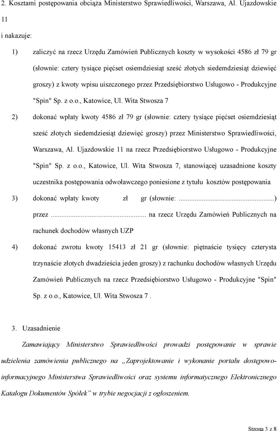 groszy) z kwoty wpisu uiszczonego przez Przedsiębiorstwo Usługowo - Produkcyjne "Spin" Sp. z o.o., Katowice, Ul.