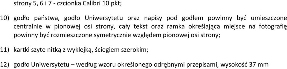 fotografię powinny być rozmieszczone symetrycznie względem pionowej osi strony; 11) kartki szyte nitką z