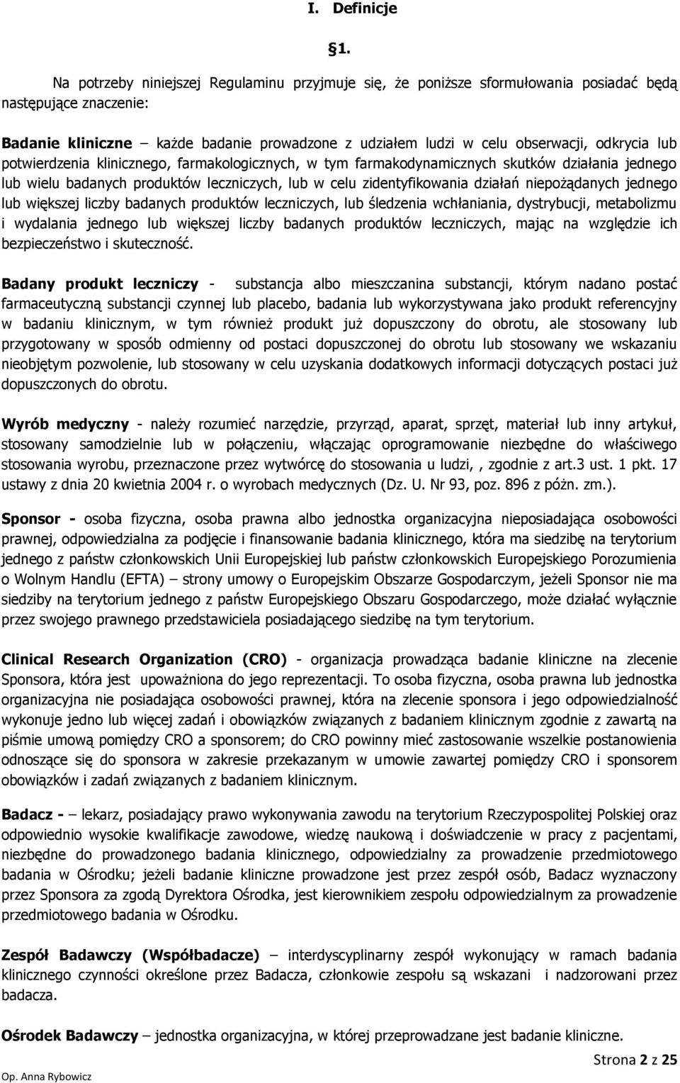 lub potwierdzenia klinicznego, farmakologicznych, w tym farmakodynamicznych skutków działania jednego lub wielu badanych produktów leczniczych, lub w celu zidentyfikowania działań niepożądanych