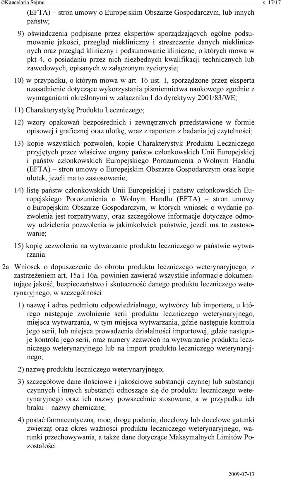 streszczenie danych nieklinicznych oraz przegląd kliniczny i podsumowanie kliniczne, o których mowa w pkt 4, o posiadaniu przez nich niezbędnych kwalifikacji technicznych lub zawodowych, opisanych w