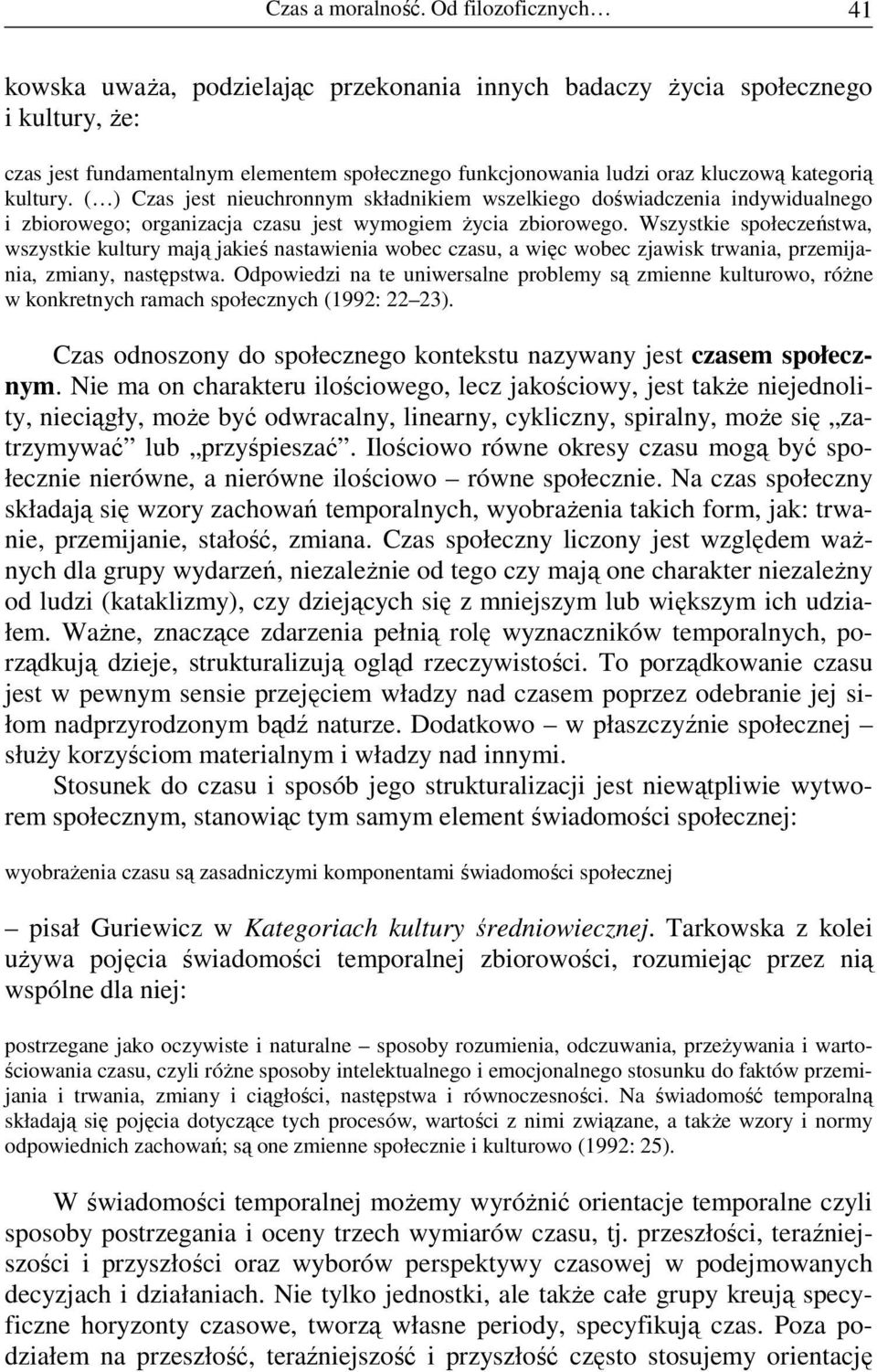 kultury. ( ) Czas jest nieuchronnym składnikiem wszelkiego doświadczenia indywidualnego i zbiorowego; organizacja czasu jest wymogiem Ŝycia zbiorowego.