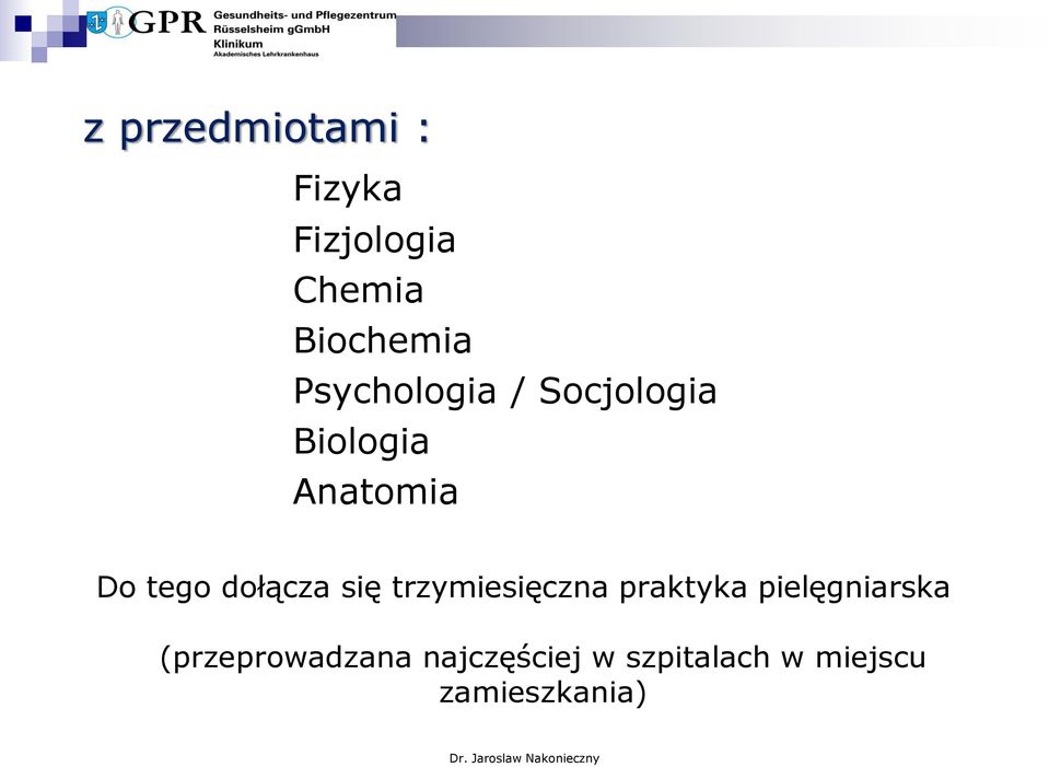 dołącza się trzymiesięczna praktyka pielęgniarska