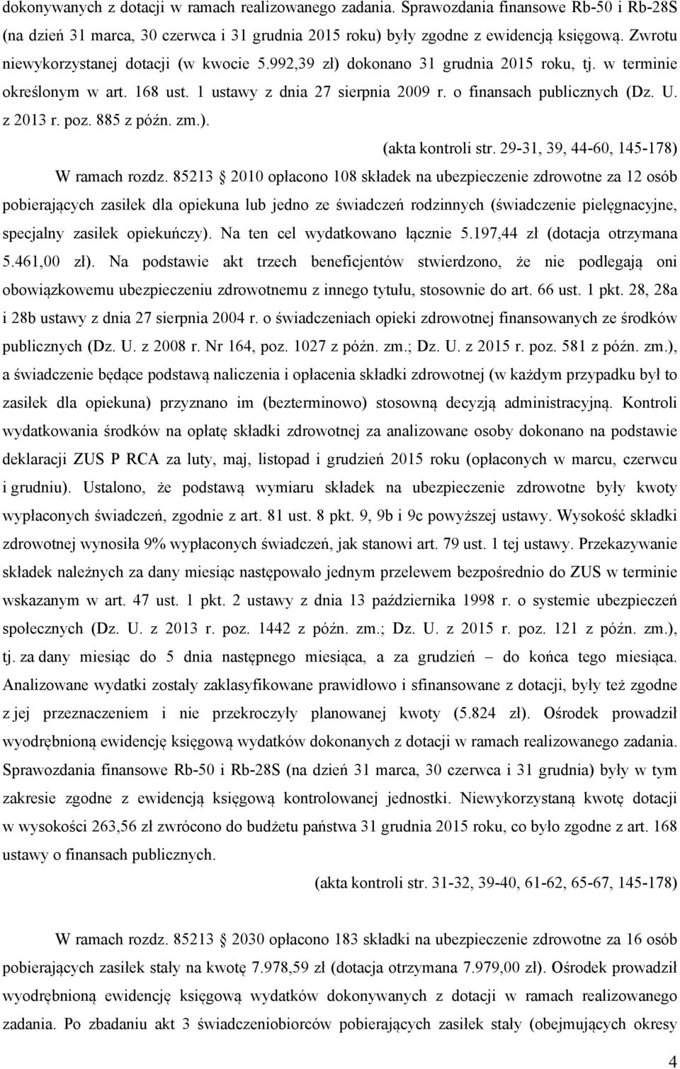 z 2013 r. poz. 885 z późn. zm.). (akta kontroli str. 29-31, 39, 44-60, 145-178) W ramach rozdz.