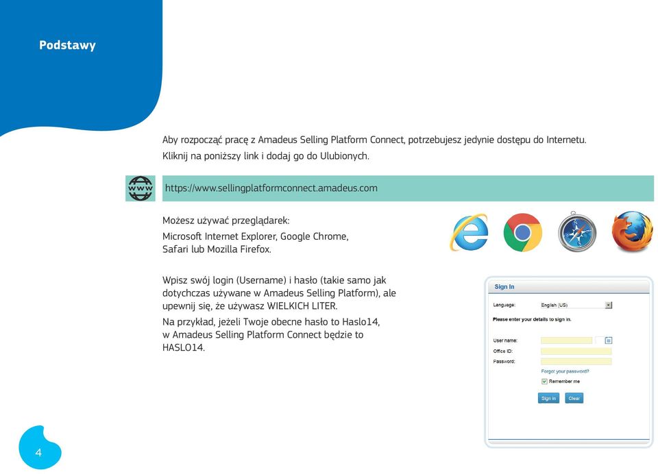 com Możesz używać przeglądarek: Microsoft Internet Explorer, Google Chrome, Safari lub Mozilla Firefox.