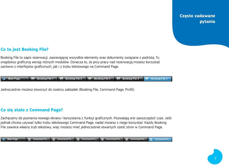 Jednocześnie możesz otworzyć do sześciu zakładek (Booking File, Command Page, Profil). Co się stało z Command Page? Zachęcamy do poznania nowego ekranu i korzystania z funkcji graficznych.