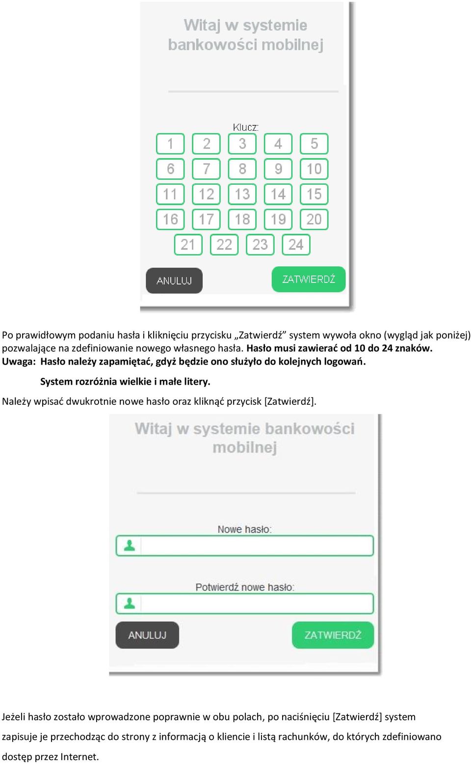 System rozróżnia wielkie i małe litery. Należy wpisać dwukrotnie nowe hasło oraz kliknąć przycisk [Zatwierdź].