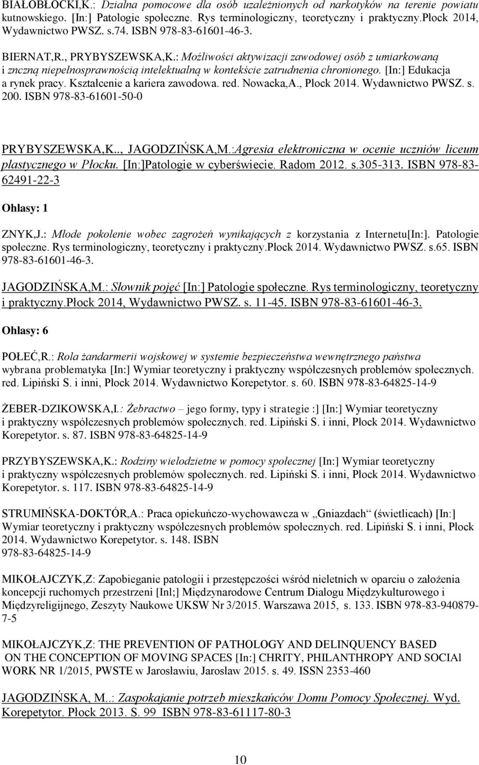 : Moźliwości aktywizacji zawodowej osób z umiarkowaną i znczną niepełnosprawnością intelektualną w kontekście zatrudnenia chronionego. [In:] Edukacja a rynek pracy. Kształcenie a kariera zawodowa.