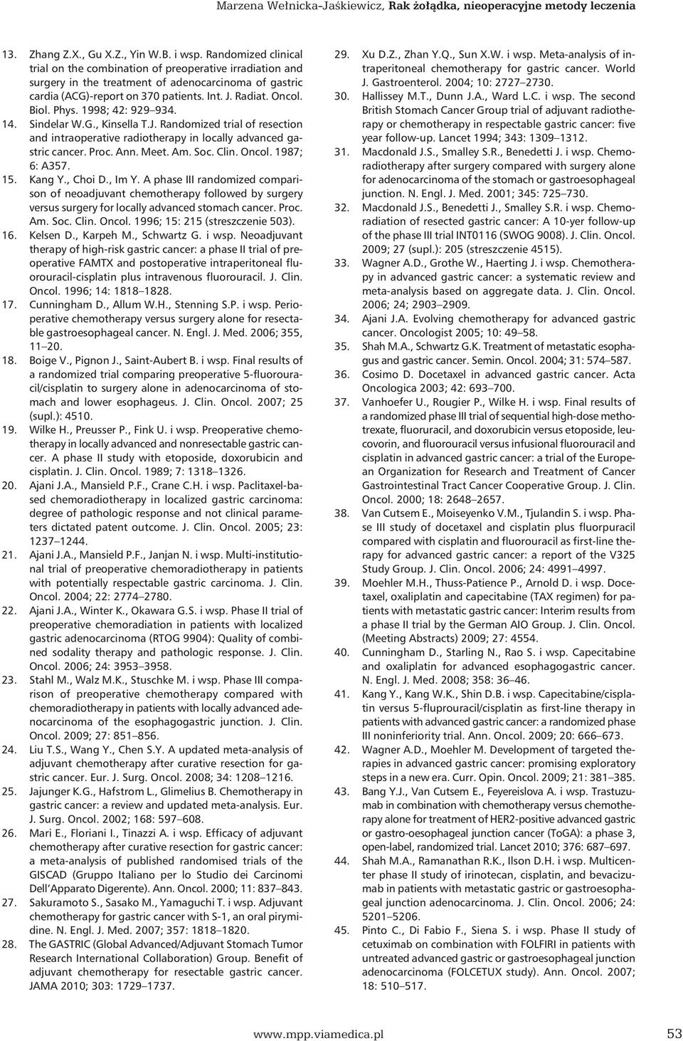 Phys. 1998; 42: 929 934. 14. Sindelar W.G., Kinsella T.J. Randomized trial of resection and intraoperative radiotherapy in locally advanced gastric cancer. Proc. Ann. Meet. Am. Soc. Clin. Oncol.