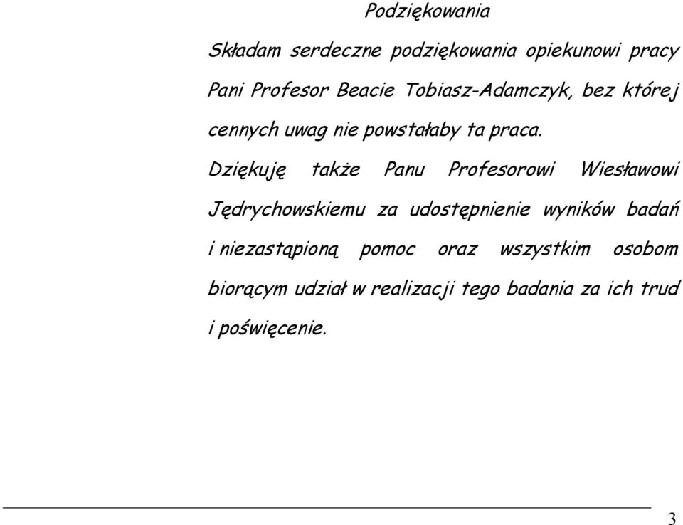 Dziękuję także Panu Profesorowi Wiesławowi Jędrychowskiemu za udostępnienie wyników