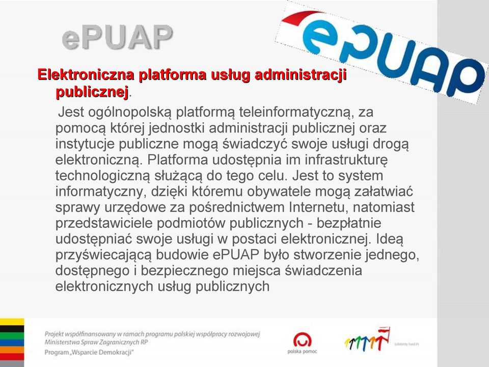 elektroniczną. Platforma udostępnia im infrastrukturę technologiczną służącą do tego celu.