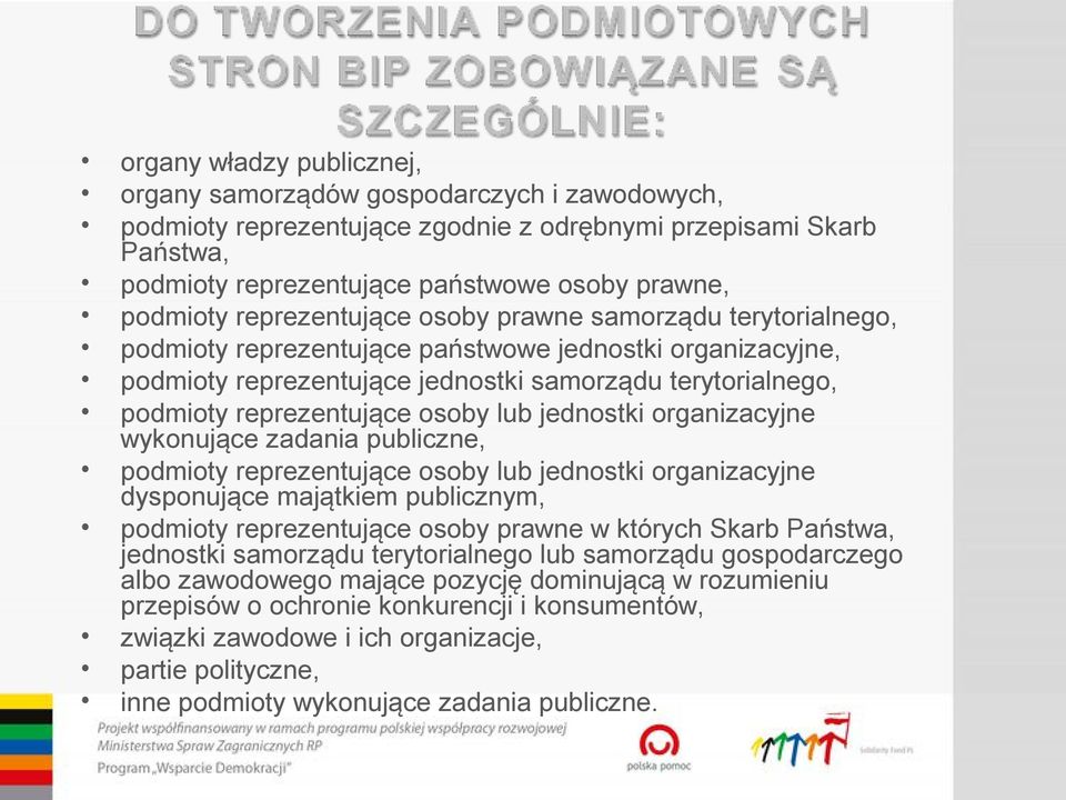 osoby lub jednostki organizacyjne wykonujące zadania publiczne, podmioty reprezentujące osoby lub jednostki organizacyjne dysponujące majątkiem publicznym, podmioty reprezentujące osoby prawne w