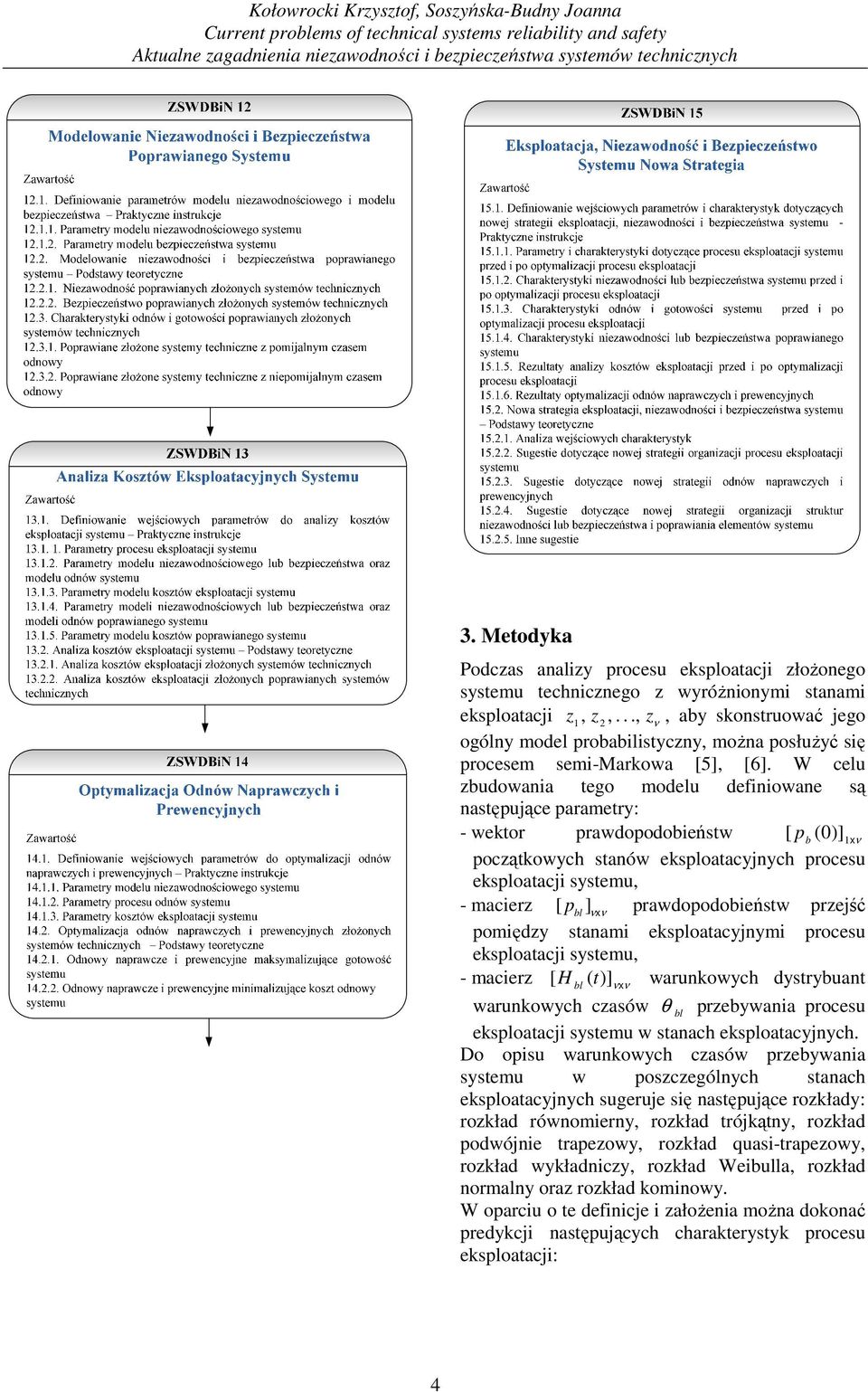 .., zν, ay skonstruować jego ogólny model proailistyczny, moŝna posłuŝyć się procesem semi-markowa [5], [6].