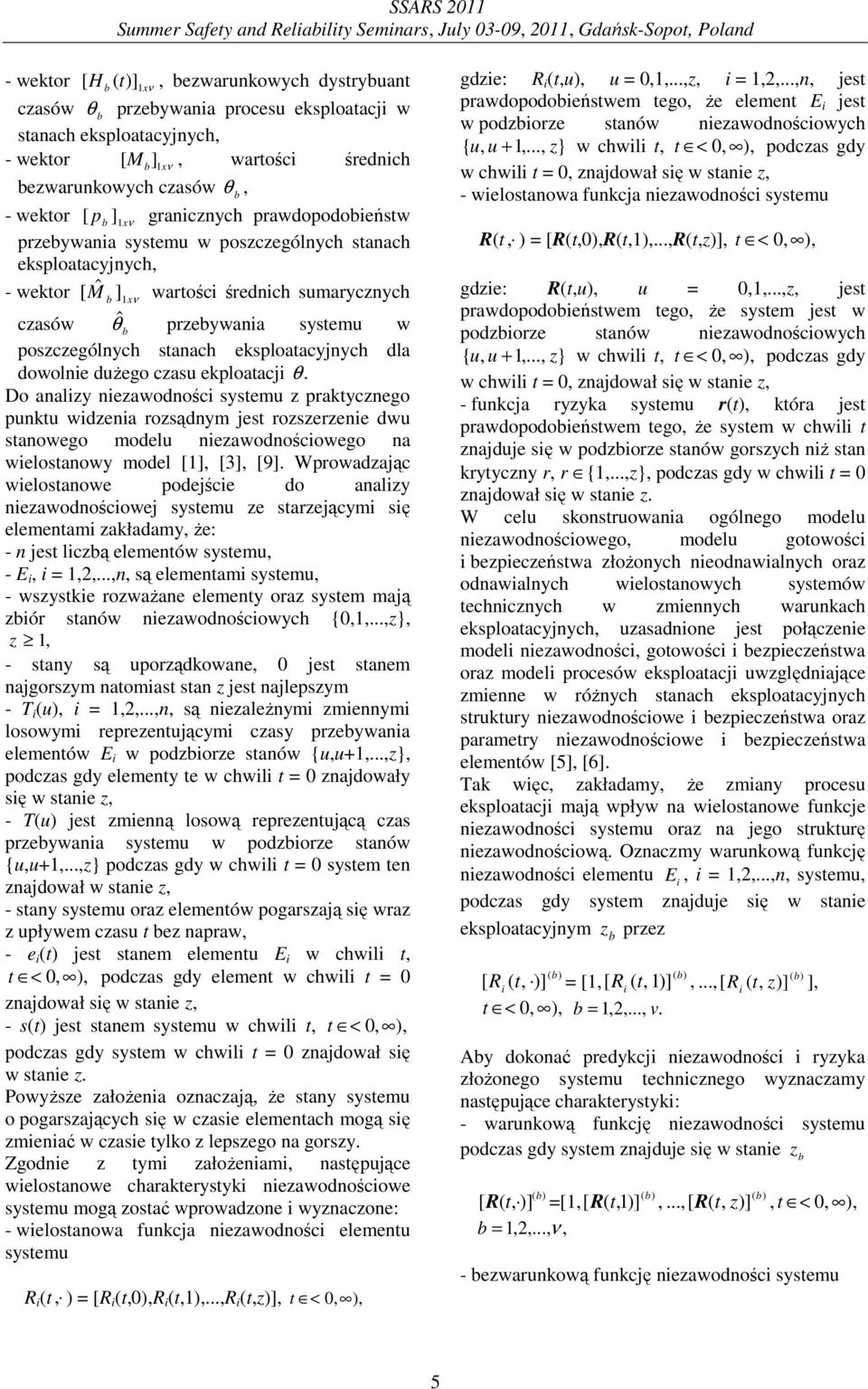 [ ˆ ] ν wartości średnich sumarycznych M 1 x czasów θˆ przeywania systemu w poszczególnych stanach eksploatacyjnych dla dowolnie duŝego czasu ekploatacji θ.