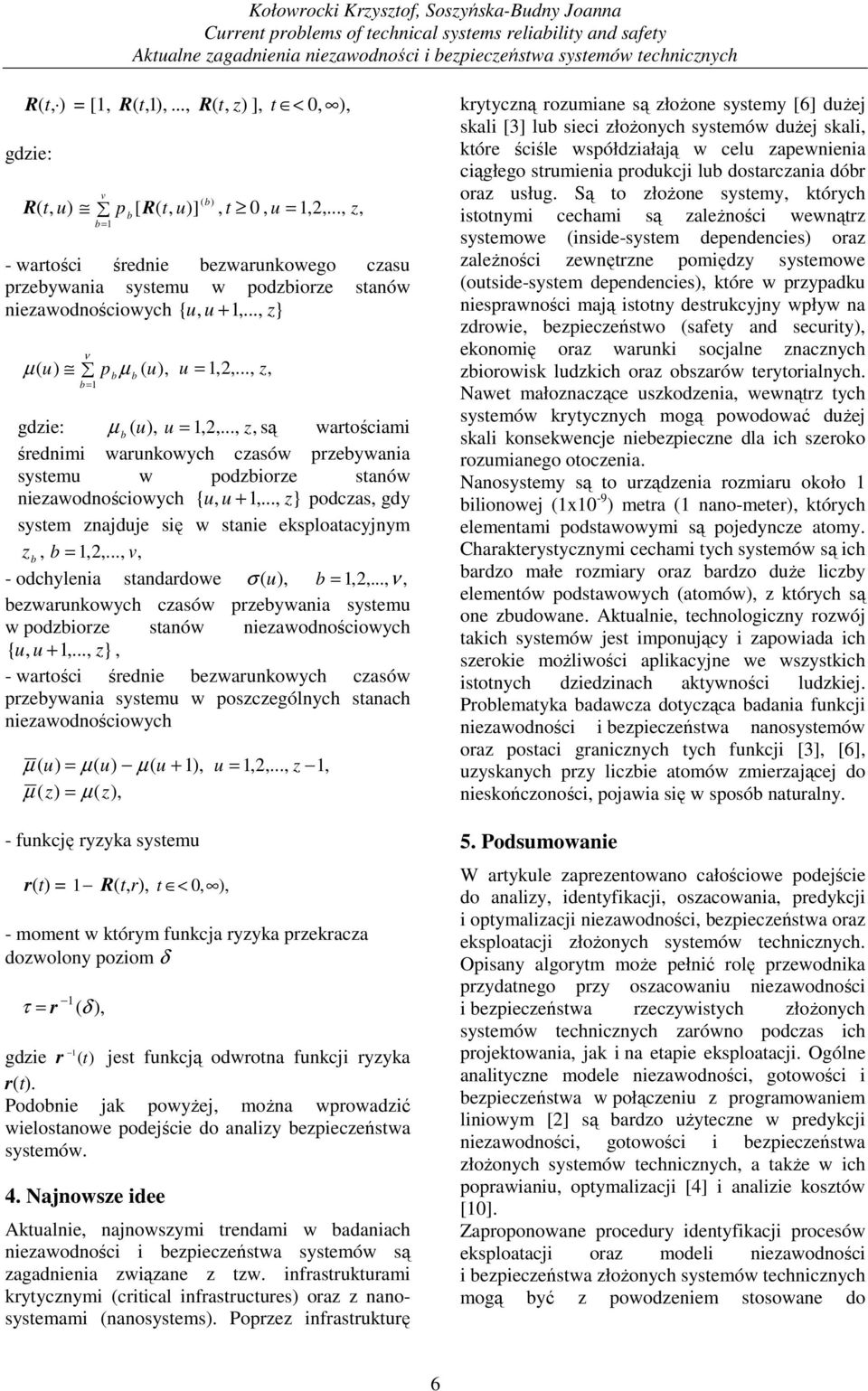 .., z} ν µ ( u ) p µ ( u), u = 1,2,..., z, = 1 gdzie: µ (u), u = 1,2,..., z, są wartościami średnimi warunkowych czasów przeywania systemu w podziorze stanów niezawodnościowych { u, u + 1,.