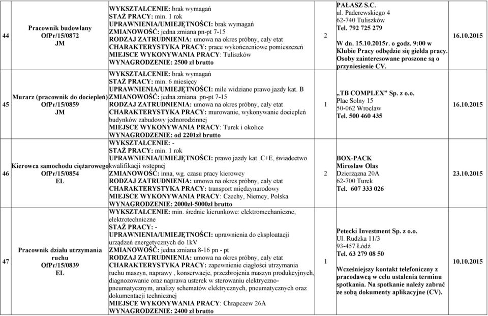 6 miesięcy UPRAW IE IA/UMIEJĘT OŚCI: mile widziane prawo jazdy kat.