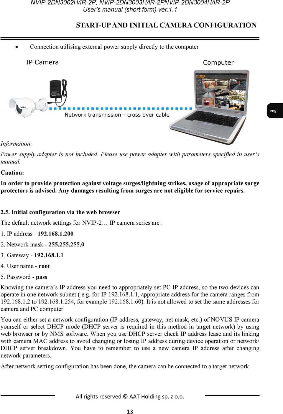 adapter is not included. Please use power adapter with parameters specified in user s manual.