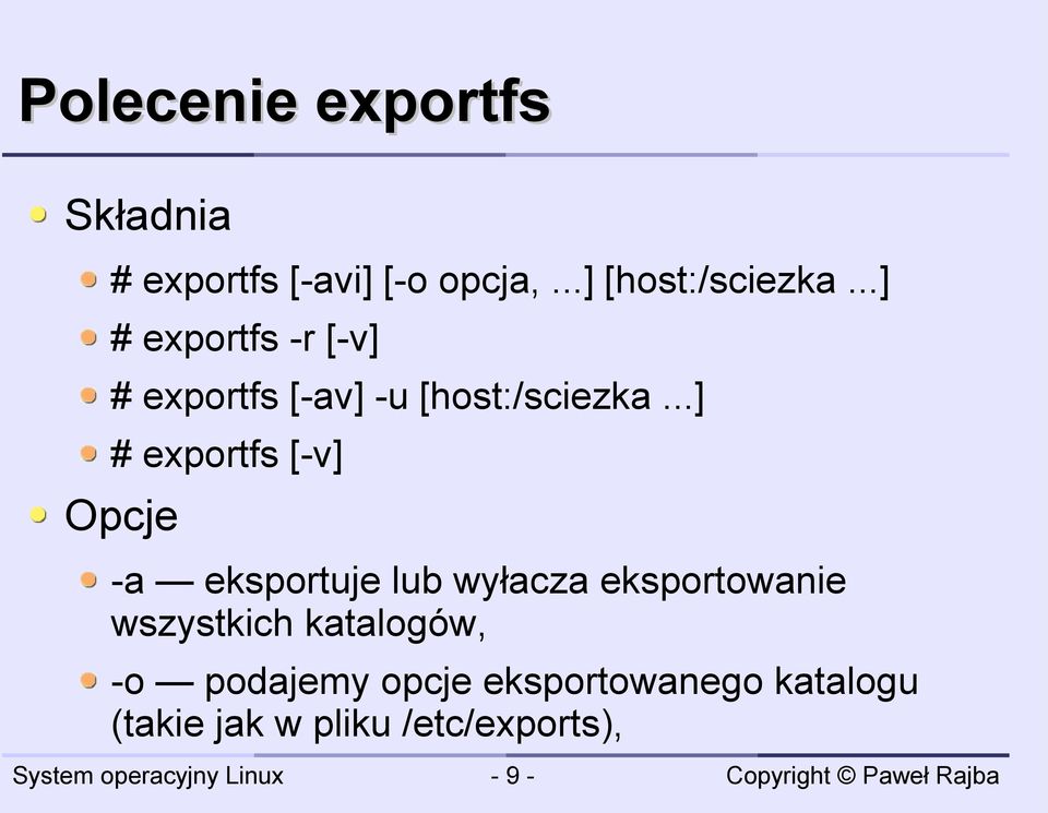 ..] # exportfs [-v] Opcje -a eksportuje lub wyłacza eksportowanie