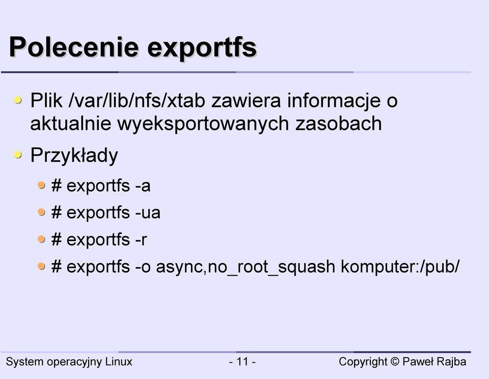 Przykłady # exportfs -a # exportfs -ua # exportfs