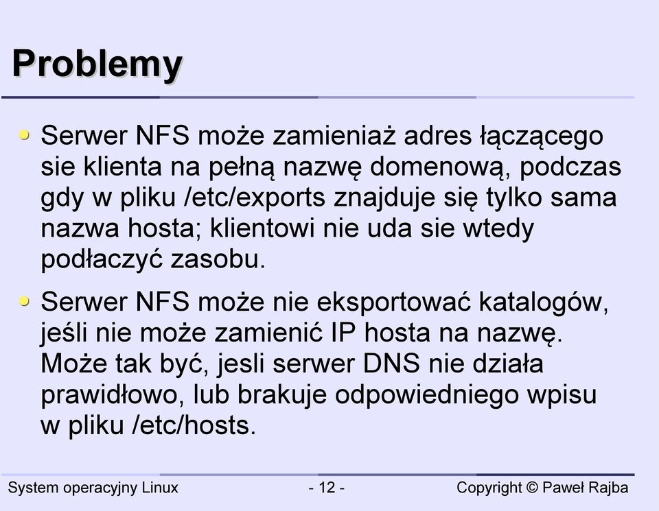 zasobu. Serwer NFS może nie eksportować katalogów, jeśli nie może zamienić IP hosta na nazwę.