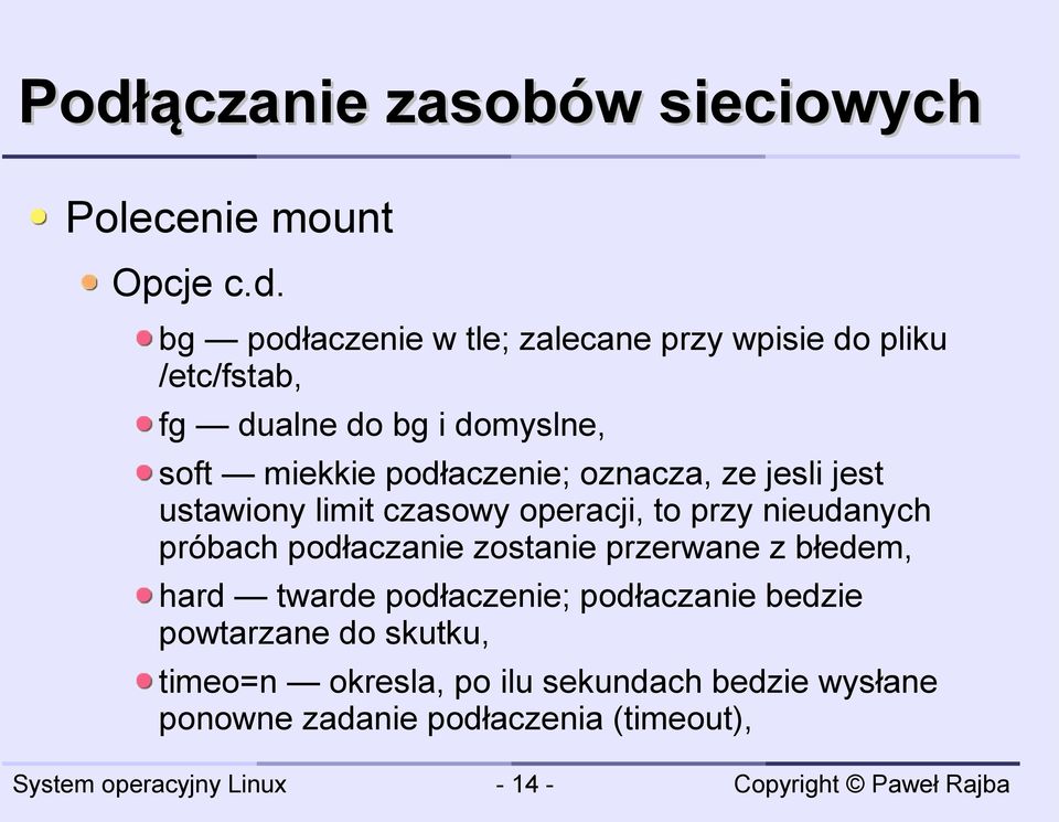operacji, to przy nieudanych próbach podłaczanie zostanie przerwane z błedem, hard twarde podłaczenie; podłaczanie