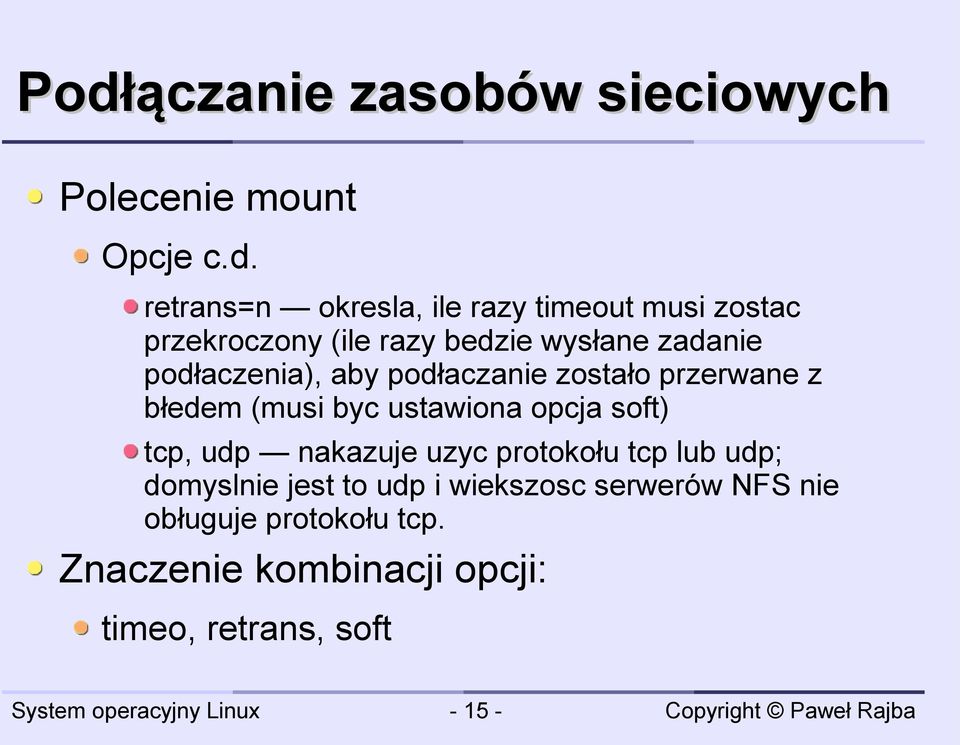 błedem (musi byc ustawiona opcja soft) tcp, udp nakazuje uzyc protokołu tcp lub udp; domyslnie jest to