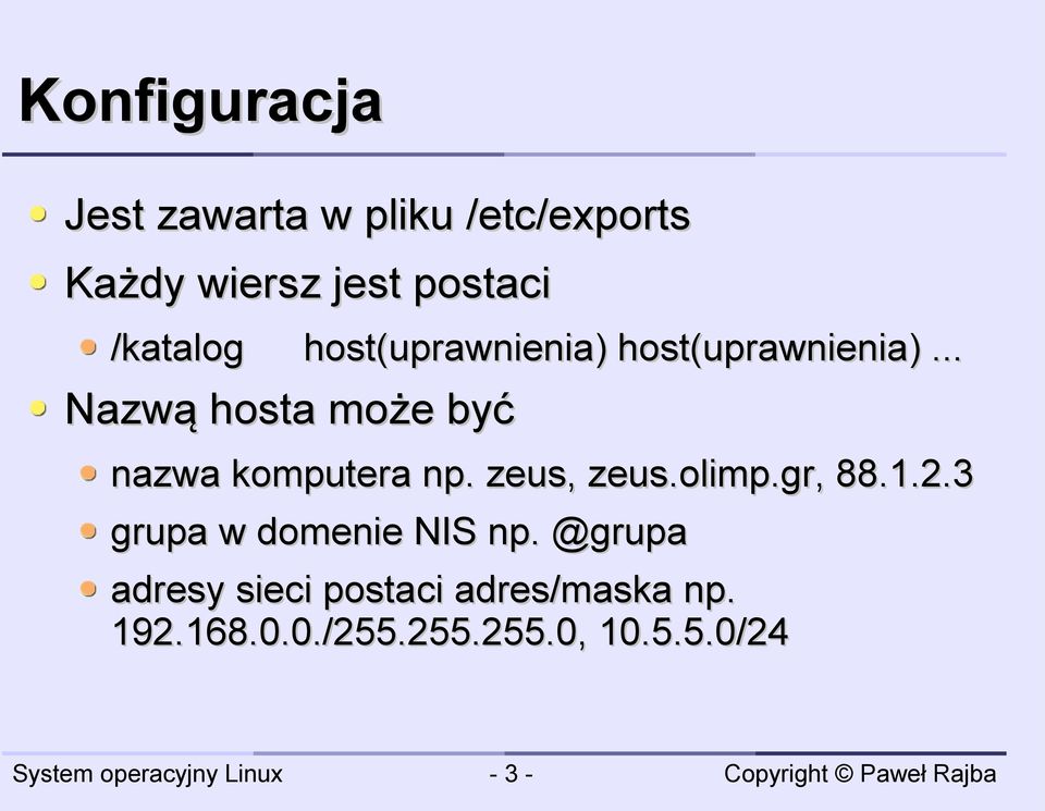 .. Nazwą hosta może być nazwa komputera np. zeus, zeus.olimp.gr, 88.1.2.