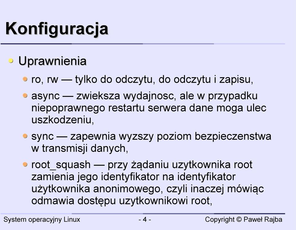 bezpieczenstwa w transmisji danych, root_squash przy żądaniu uzytkownika root zamienia jego