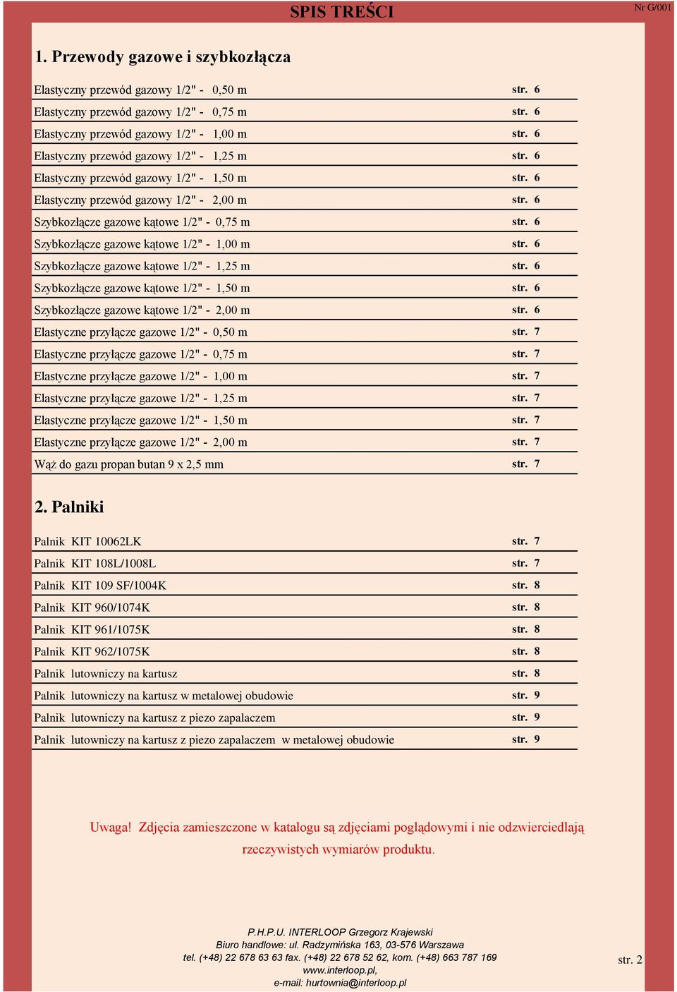 6 Szybkozłącze gazowe kątowe 1/2" - 1,00 m str. 6 Szybkozłącze gazowe kątowe 1/2" - 1,25 m str. 6 Szybkozłącze gazowe kątowe 1/2" - 1,50 m str. 6 Szybkozłącze gazowe kątowe 1/2" - 2,00 m str.