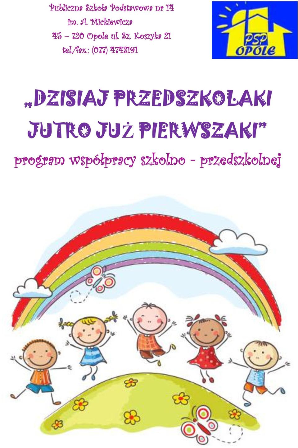 /fax.: (077) 4743191 DZISIAJ PRZEDSZKOLAKI JUTRO