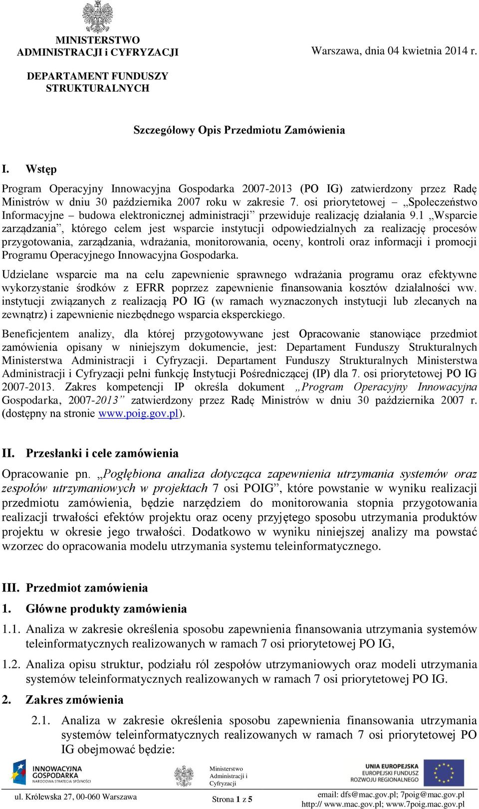 osi priorytetowej Społeczeństwo Informacyjne budowa elektronicznej administracji przewiduje realizację działania 9.