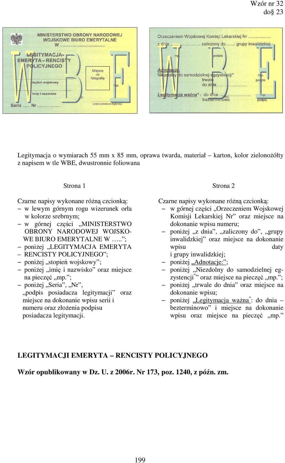 . ; poniŝej LEGITYMACJA EMERYTA RENCISTY POLICYJNEGO ; poniŝej stopień wojskowy ; poniŝej imię i nazwisko oraz miejsce na pieczęć mp.