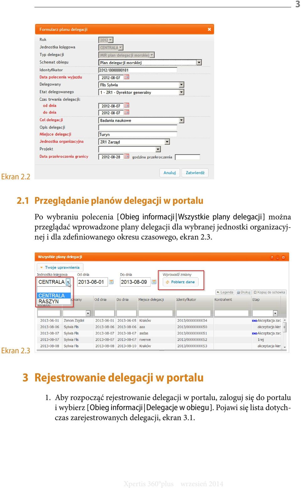 przeglądać wprowadzone plany delegacji dla wybranej jednostki organizacyjnej i dla zdefiniowanego okresu czasowego, ekran 2.