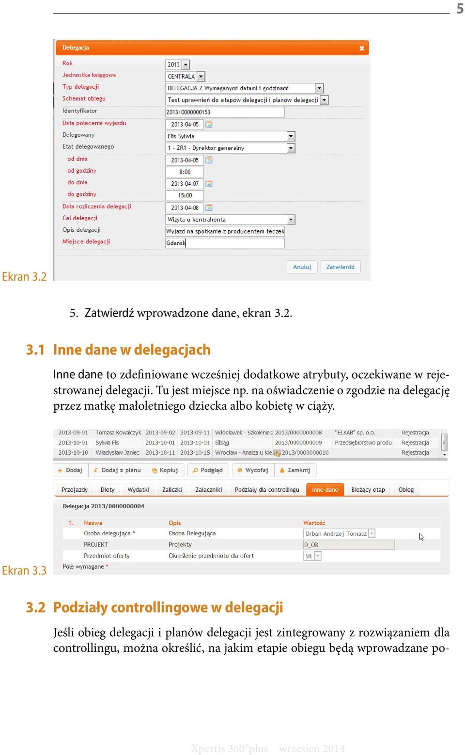 2. 3.1 Inne dane w delegacjach Inne dane to zdefiniowane wcześniej dodatkowe atrybuty, oczekiwane w rejestrowanej