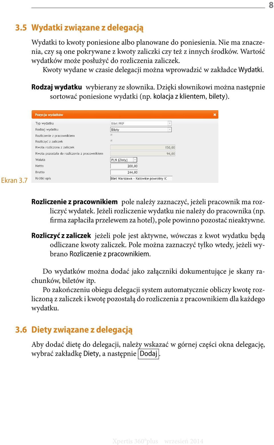 Dzięki słownikowi można następnie sortować poniesione wydatki (np. kolacja z klientem, bilety). Ekran 3.7 Rozliczenie z pracownikiem pole należy zaznaczyć, jeżeli pracownik ma rozliczyć wydatek.